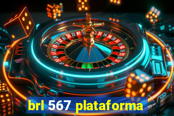 brl 567 plataforma